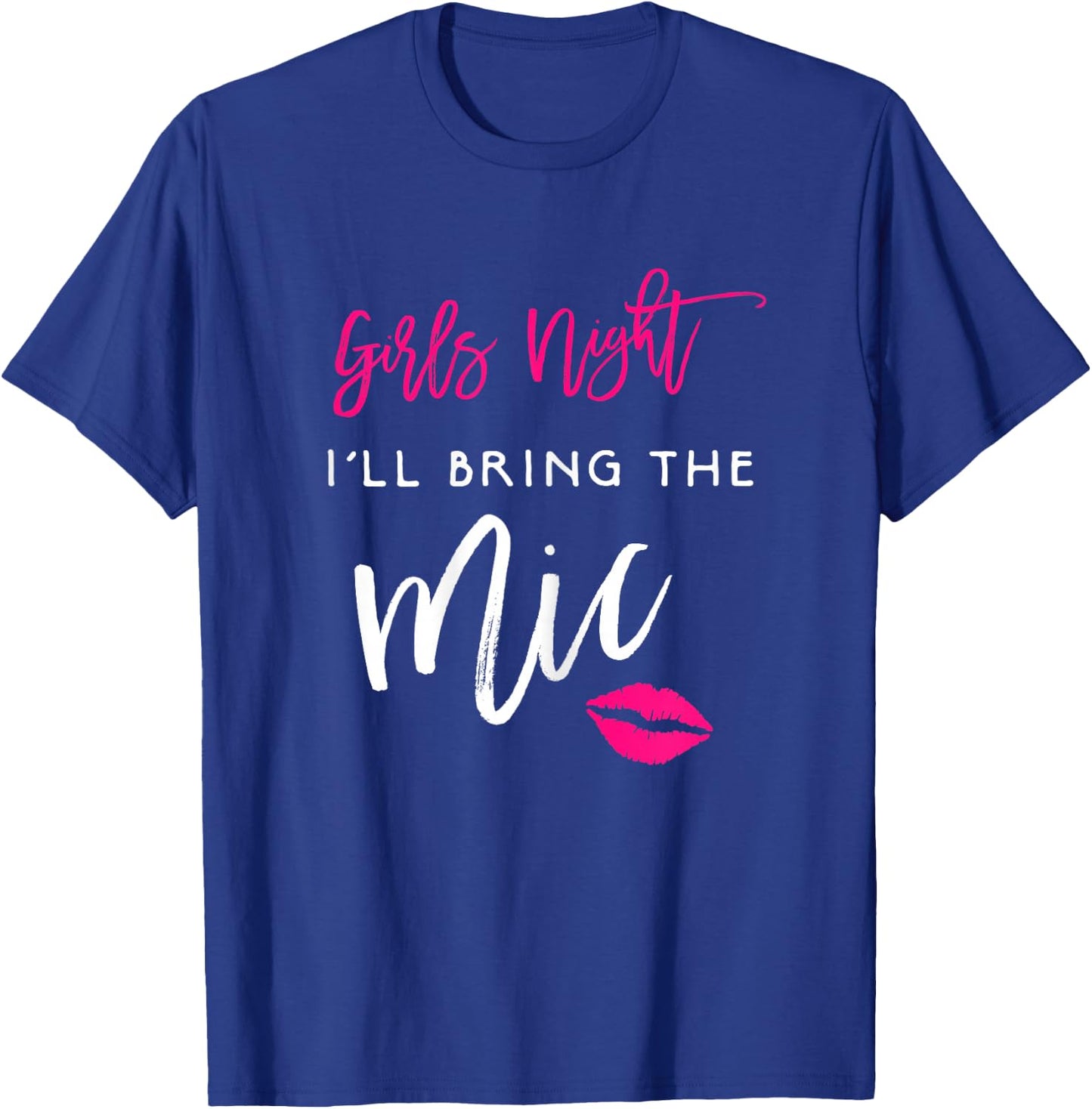 I'll Bring The Mic Shirt Girls Night Party Funny Group T-Shirt - T-Shirt | Royal