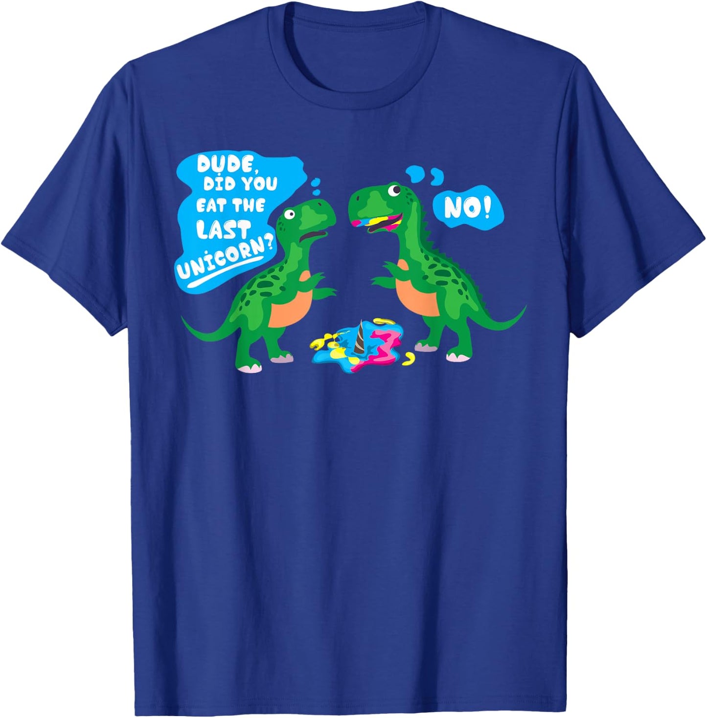 Cute Dude Did You Eat The Last Unicorn? No! Gift T-Shirt - T-Shirt | Royal