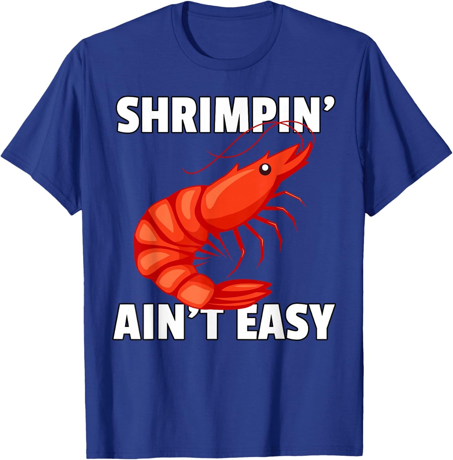 Shrimpin' Ain't Easy Shirt Shrimp Jiu Jitsu BJJ Prawn T-Shirt - T-Shirt | Royal