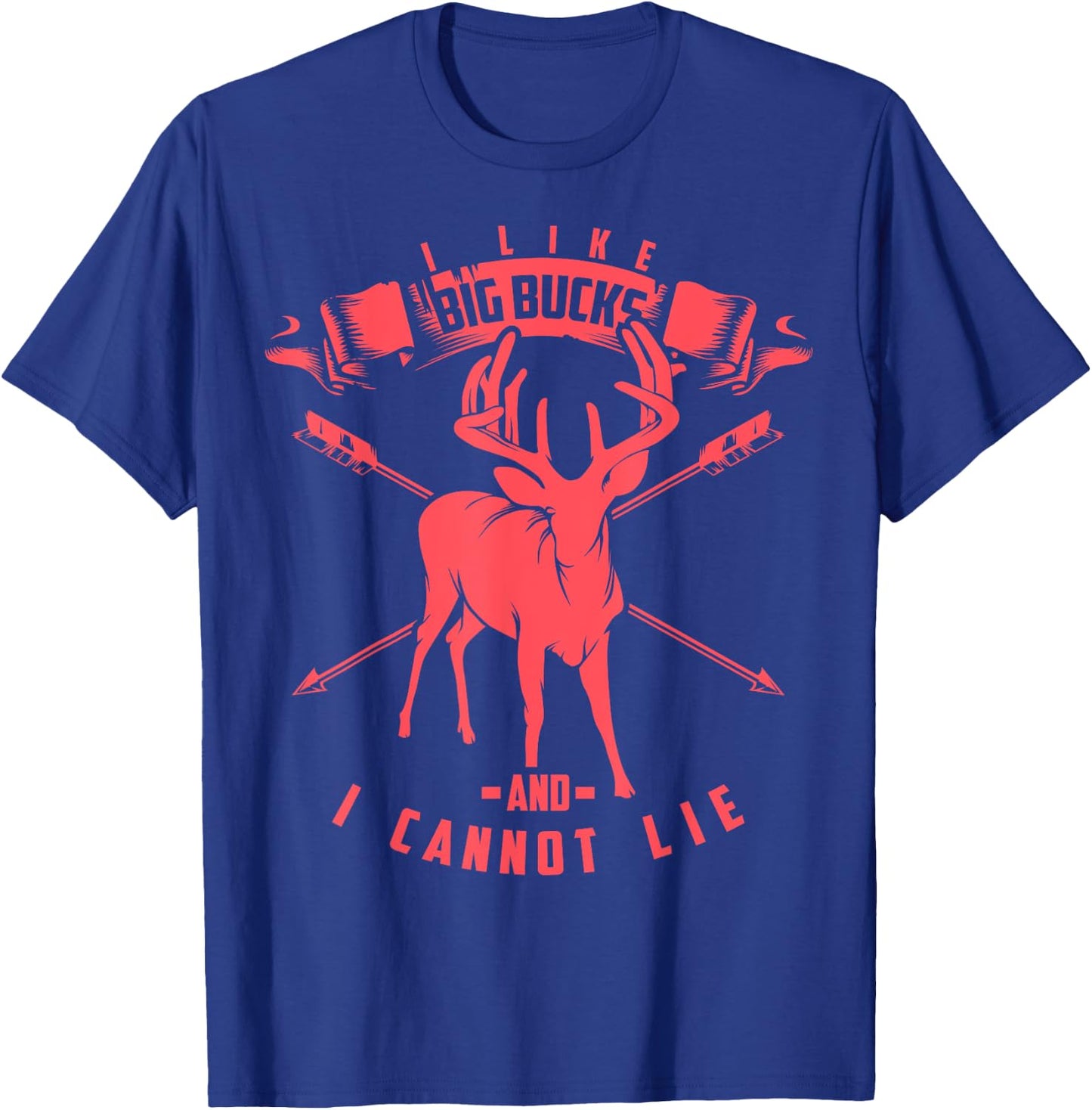 I Like Big Bucks And I Cannot Lie Deer Shirt & Women T-Shirt - T-Shirt | Royal