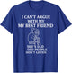 I Cant Argue with My Best Friend Shes Older Than Me T-Shirt - T-Shirt | Royal