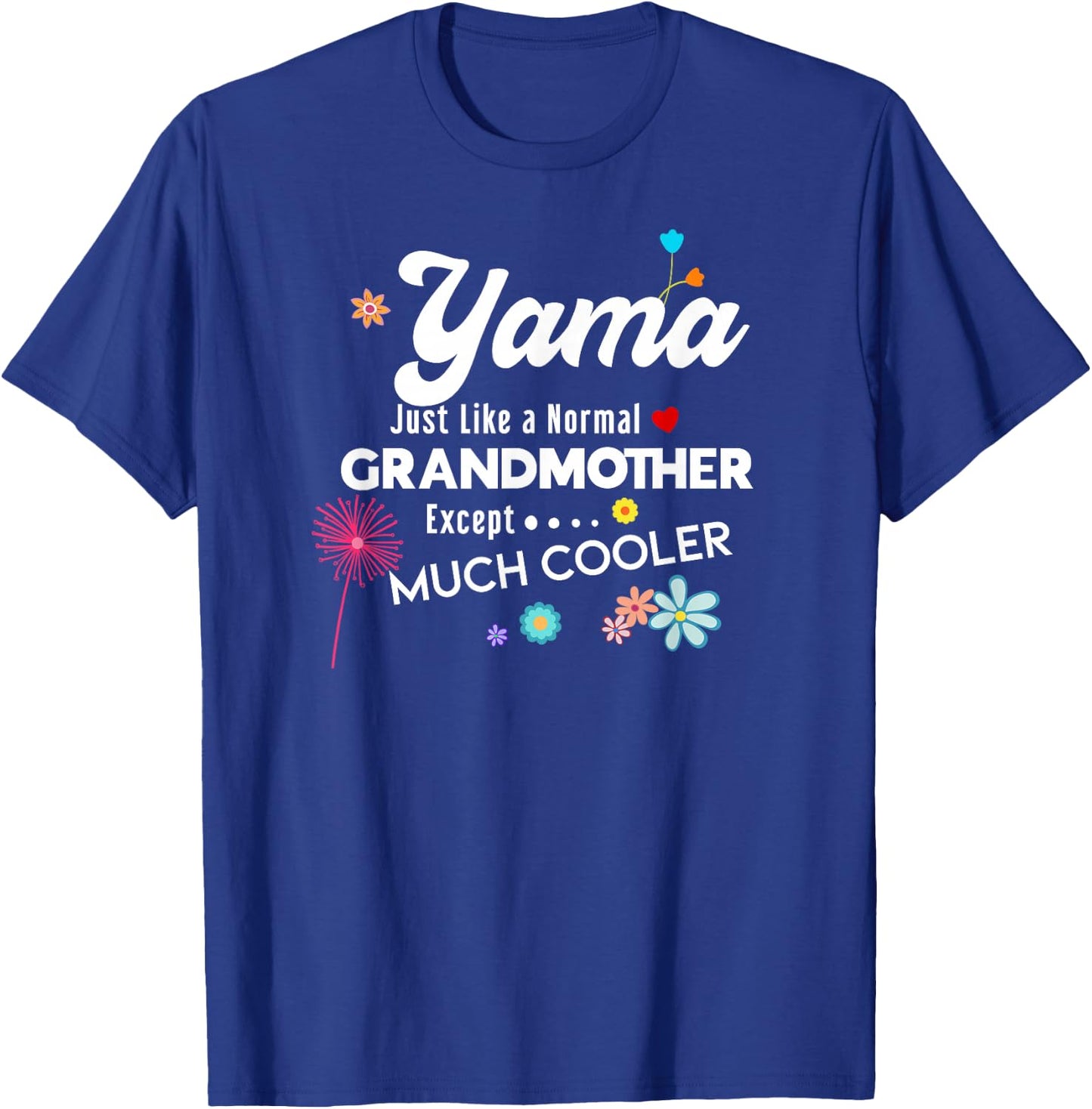 Yama Just Like Grandma Except Much Cooler T-Shirt - T-Shirt | Royal