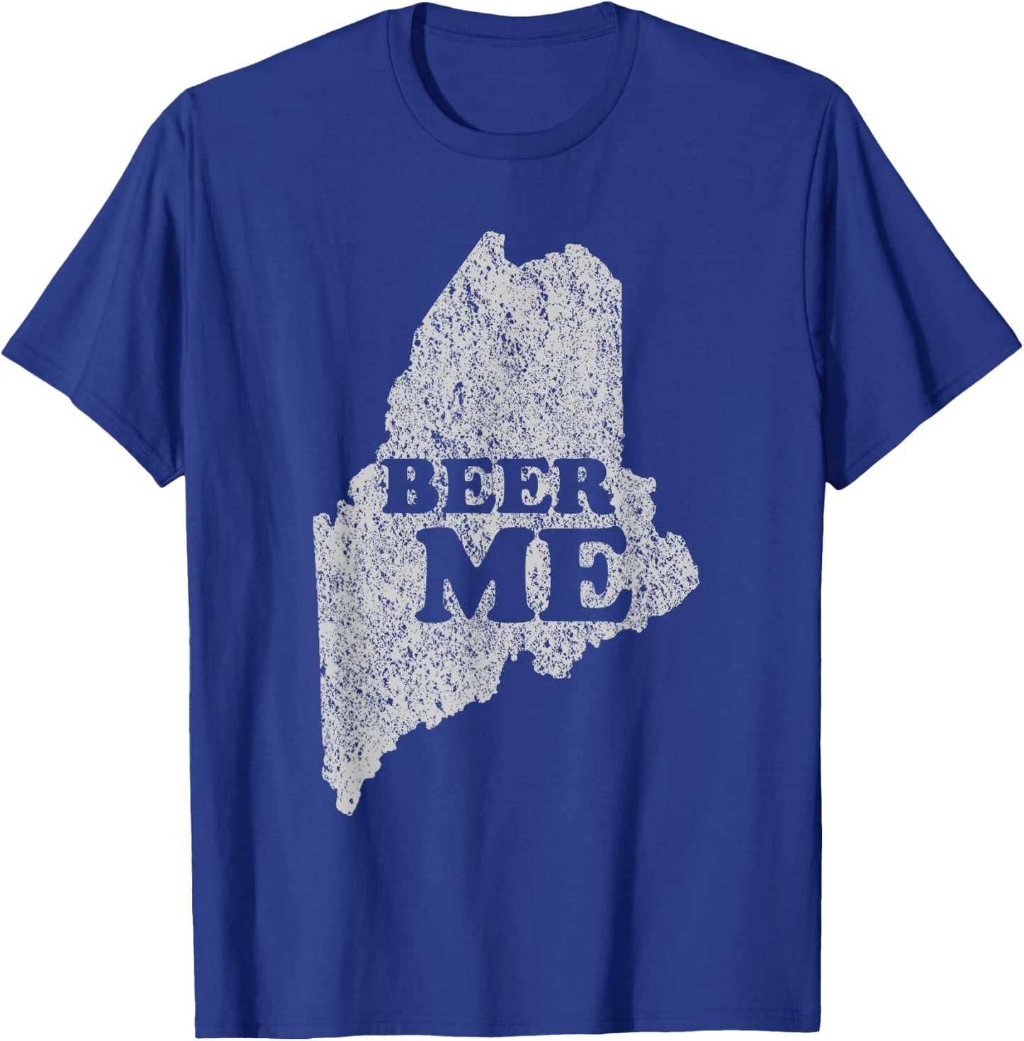 Beer Me Funny Beer Shirt Maine T-Shirt - T-Shirt | Royal