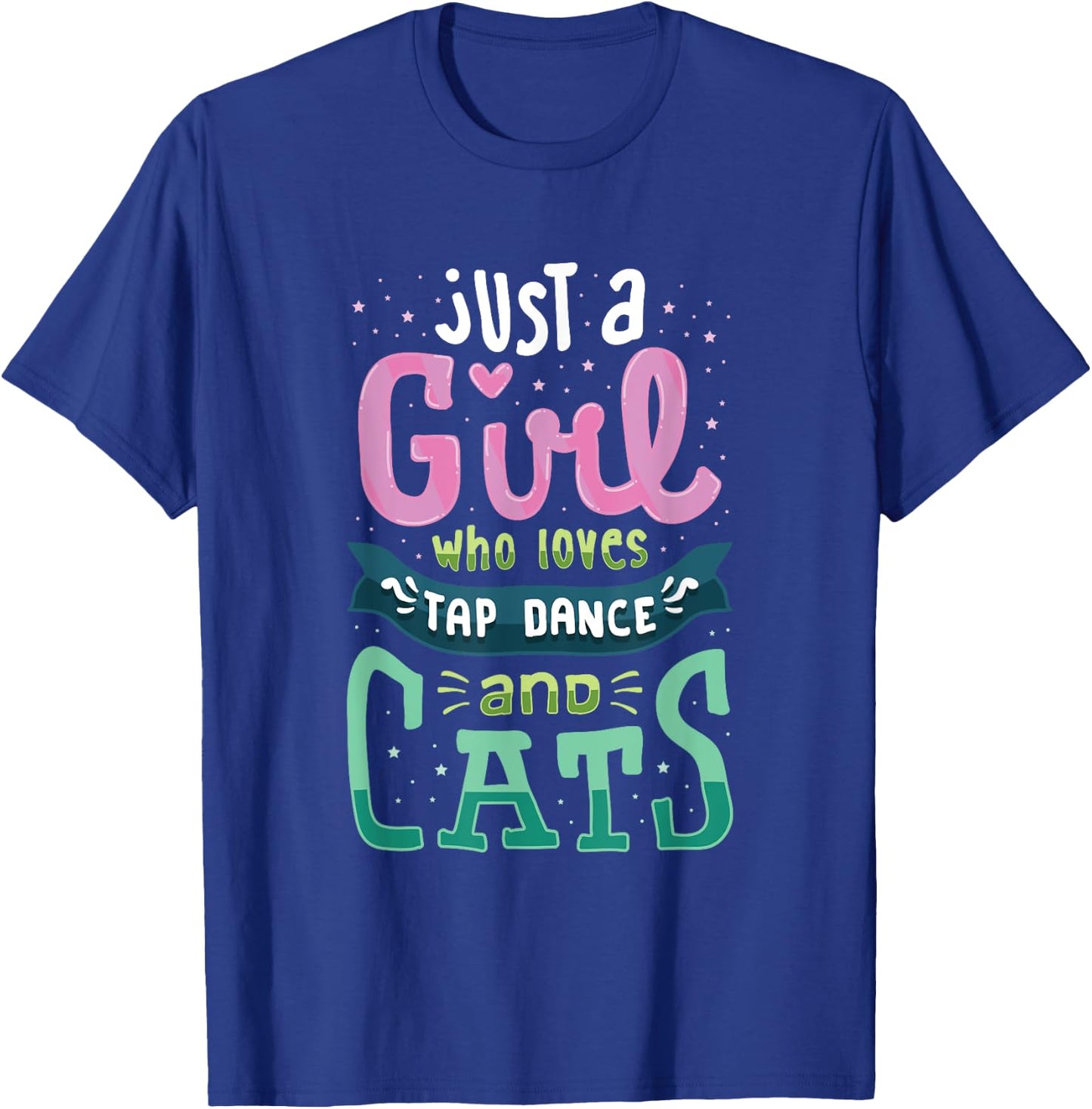 Tap Dance And Cats, Cat Lady T Shirt, Tap Dancer Gifts T-Shirt - T-Shirt | Royal