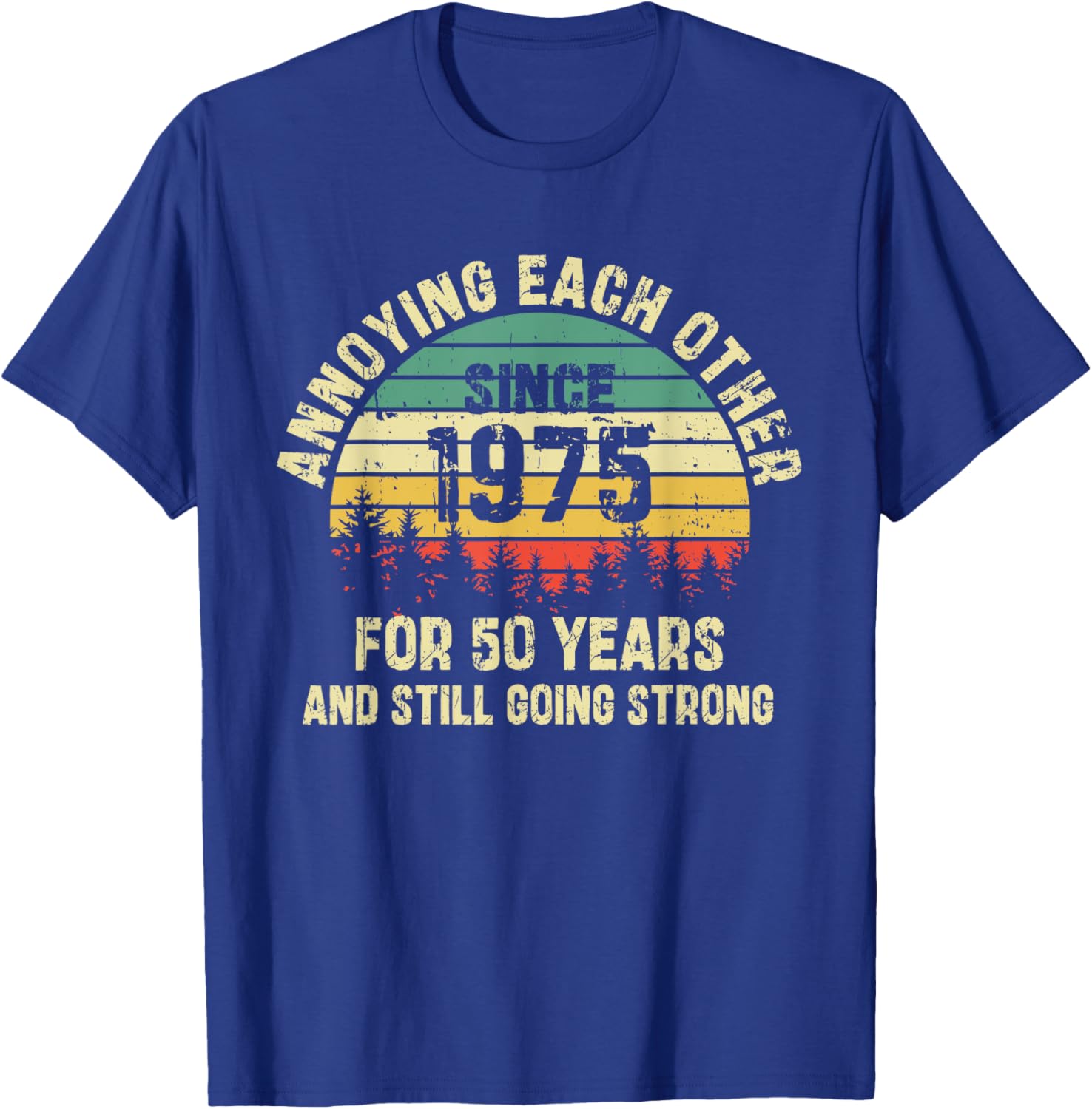Annoying Each Other Since 1975 50th Wedding Anniversary T-Shirt - T-Shirt | Royal