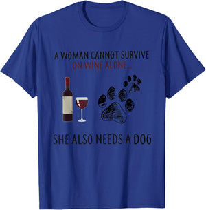 A Woman Cannot Survive On Wine Alone She Also Need Dogs Paws T-Shirt - T-Shirt | Royal