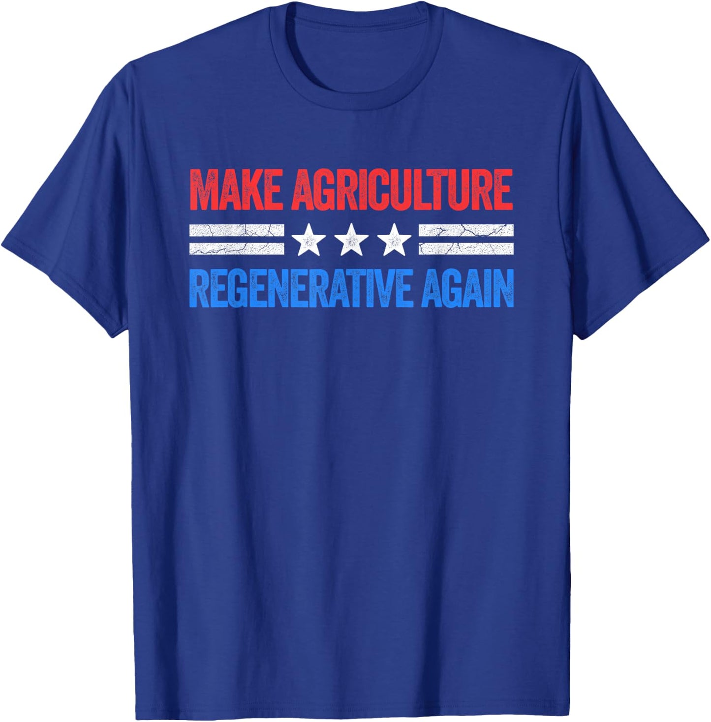 Make Agriculture Regenerative Again Funny US Patriotic Party T-Shirt - T-Shirt | Royal