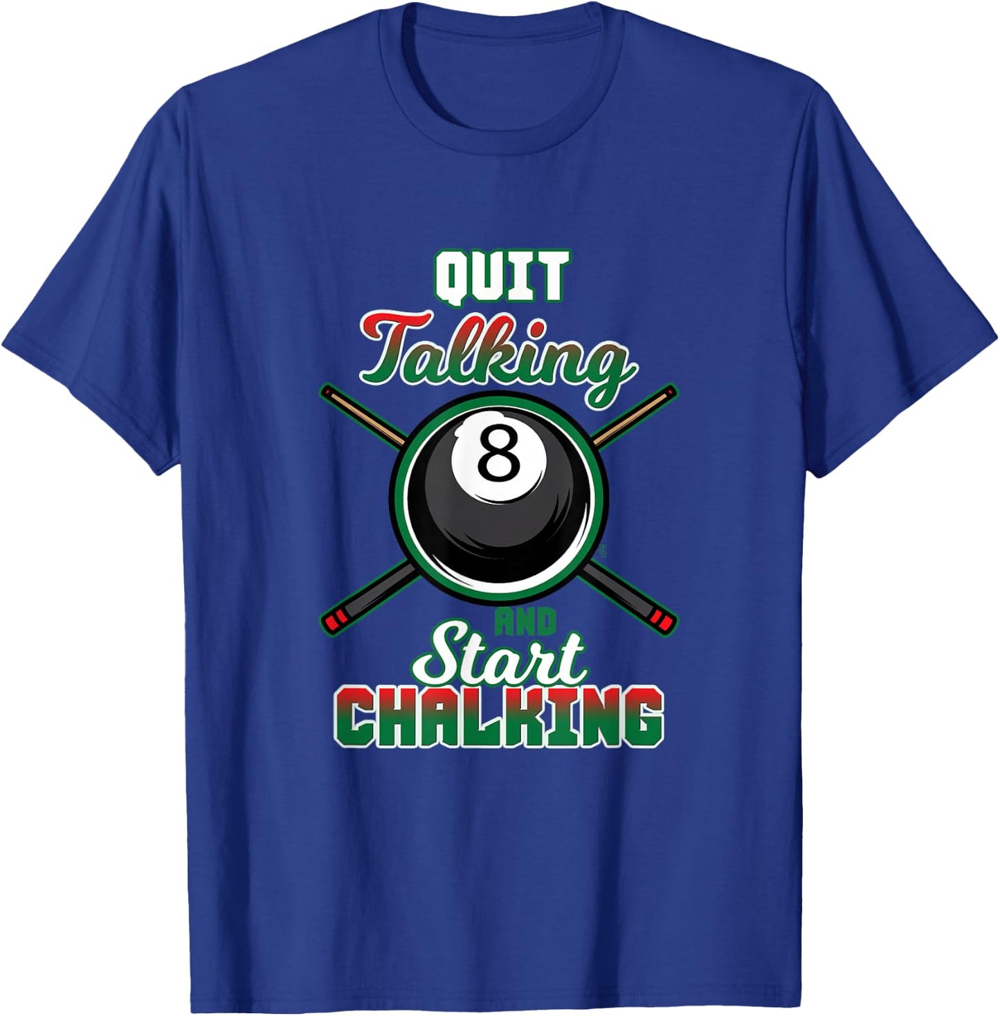 Quit Talking Billiard Player Billiard Sport Pool T-Shirt - T-Shirt | Royal
