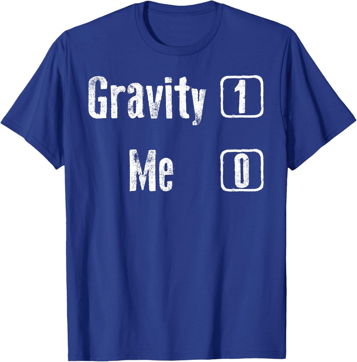 Gravity 1 Me 0 Shirt | Funny Broken Bones Leg & Arm Gift T-Shirt - T-Shirt | Royal