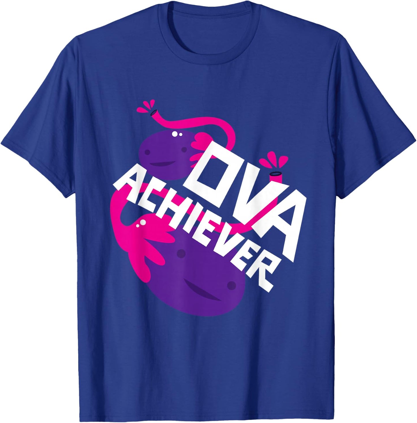 Ova Achiever Shirt Ovary Gift T-Shirt - T-Shirt | Royal