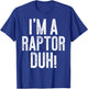 I'm A Raptor Duh! Shirt Adult Kids Raptor Costume T-Shirt - T-Shirt | Royal