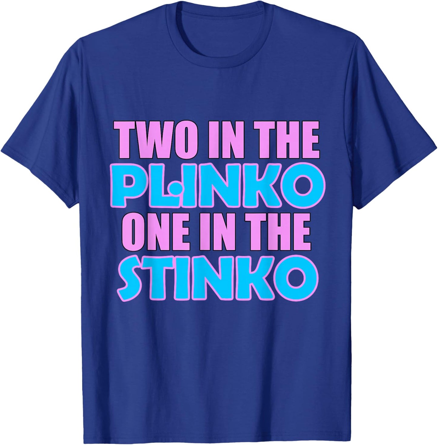 Two in the Plinko One in the Stinko T-Shirt - T-Shirt | Royal