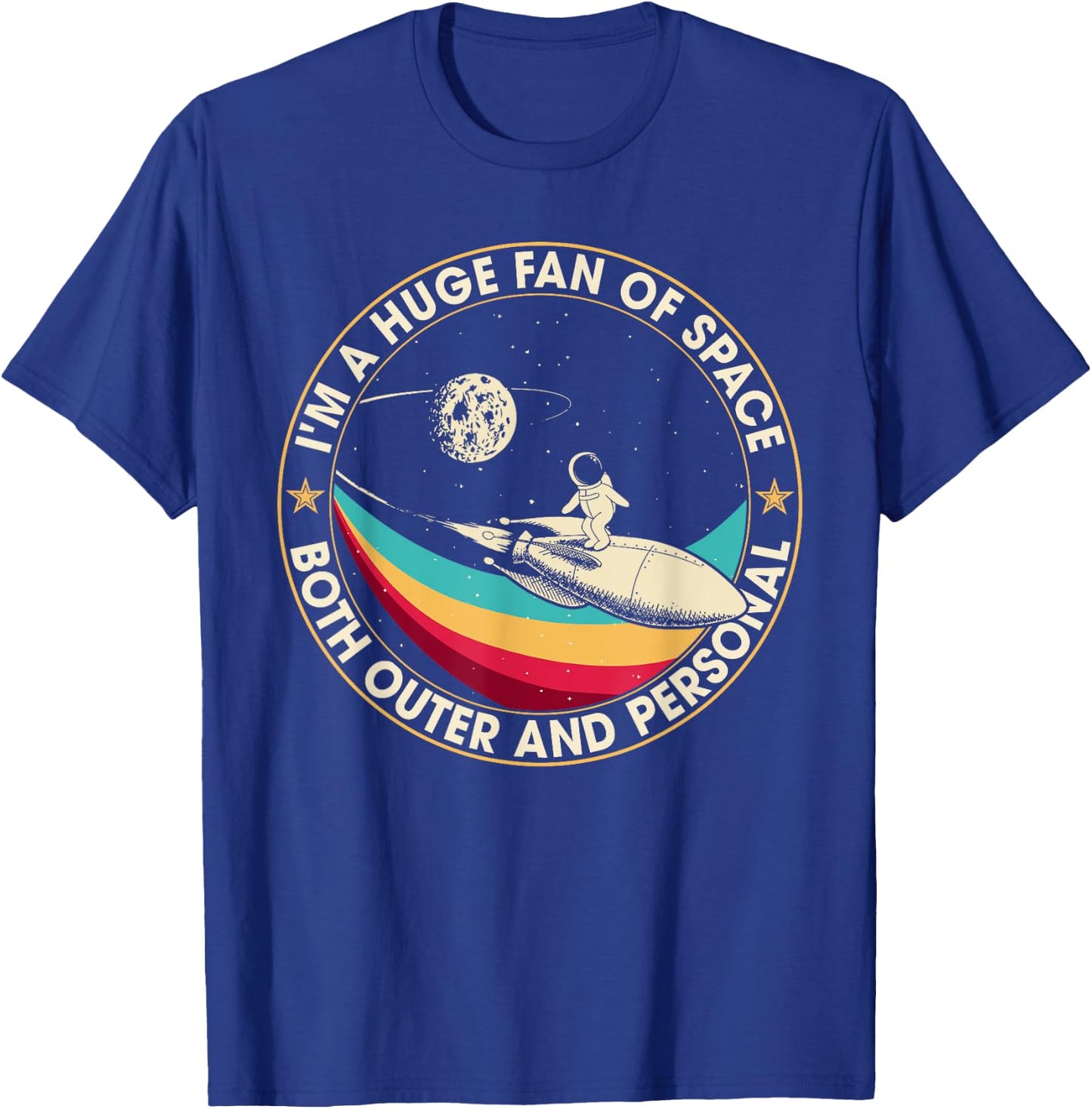 I'm A Huge Fan Of Space Both Outer And Personal T-Shirt - T-Shirt | Royal