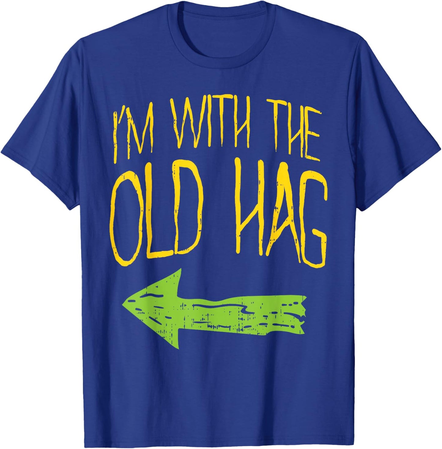 Im With The Old Hag Funny Married Couples Halloween Costume T-Shirt - T-Shirt | Royal