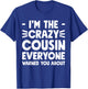 I'm The Crazy Cousin Everyone Warned You About T-Shirt - T-Shirt | Royal