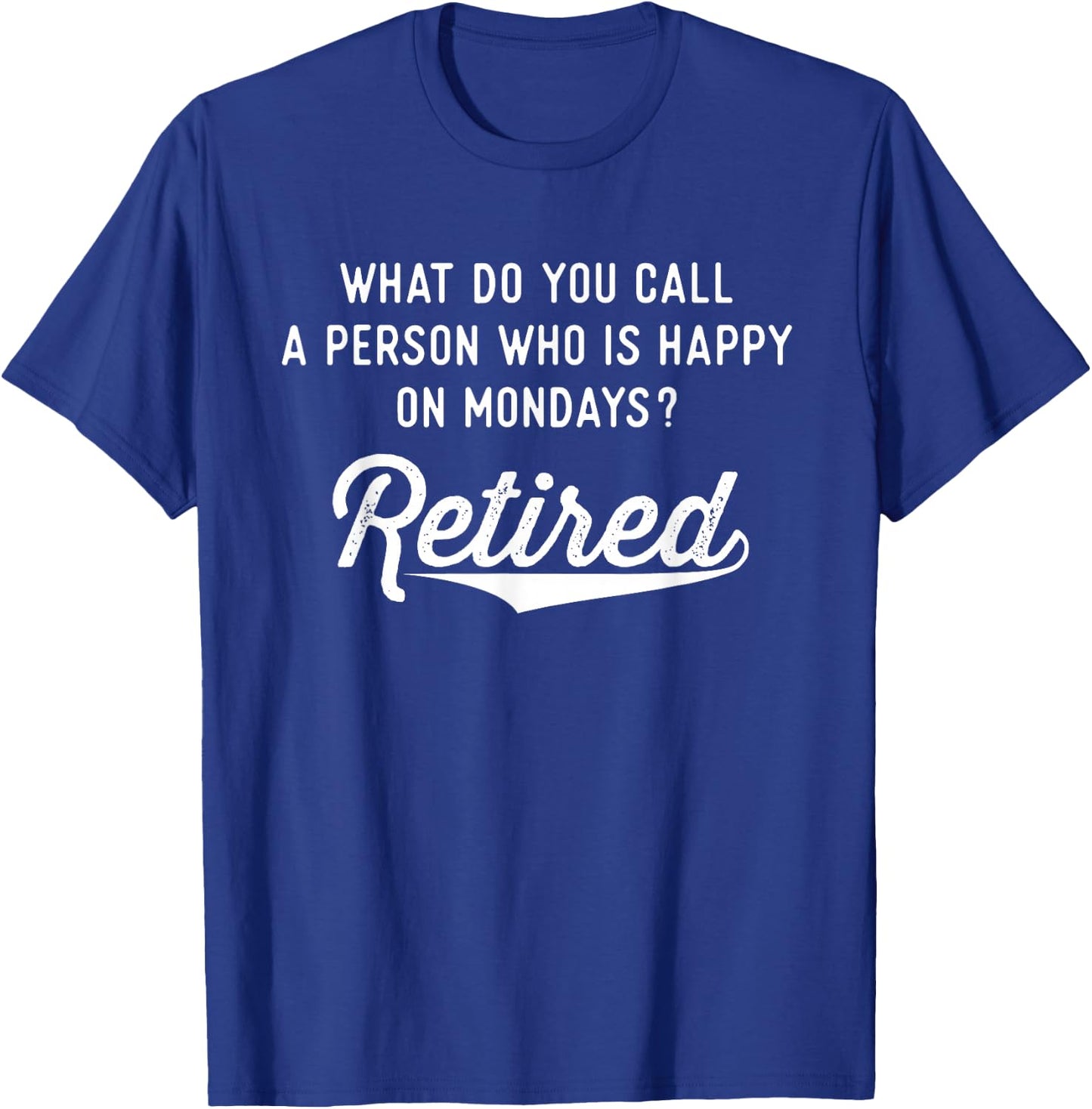 Retirement Gifts Happy On Mondays Funny Retired Small T-Shirt - T-Shirt | Royal