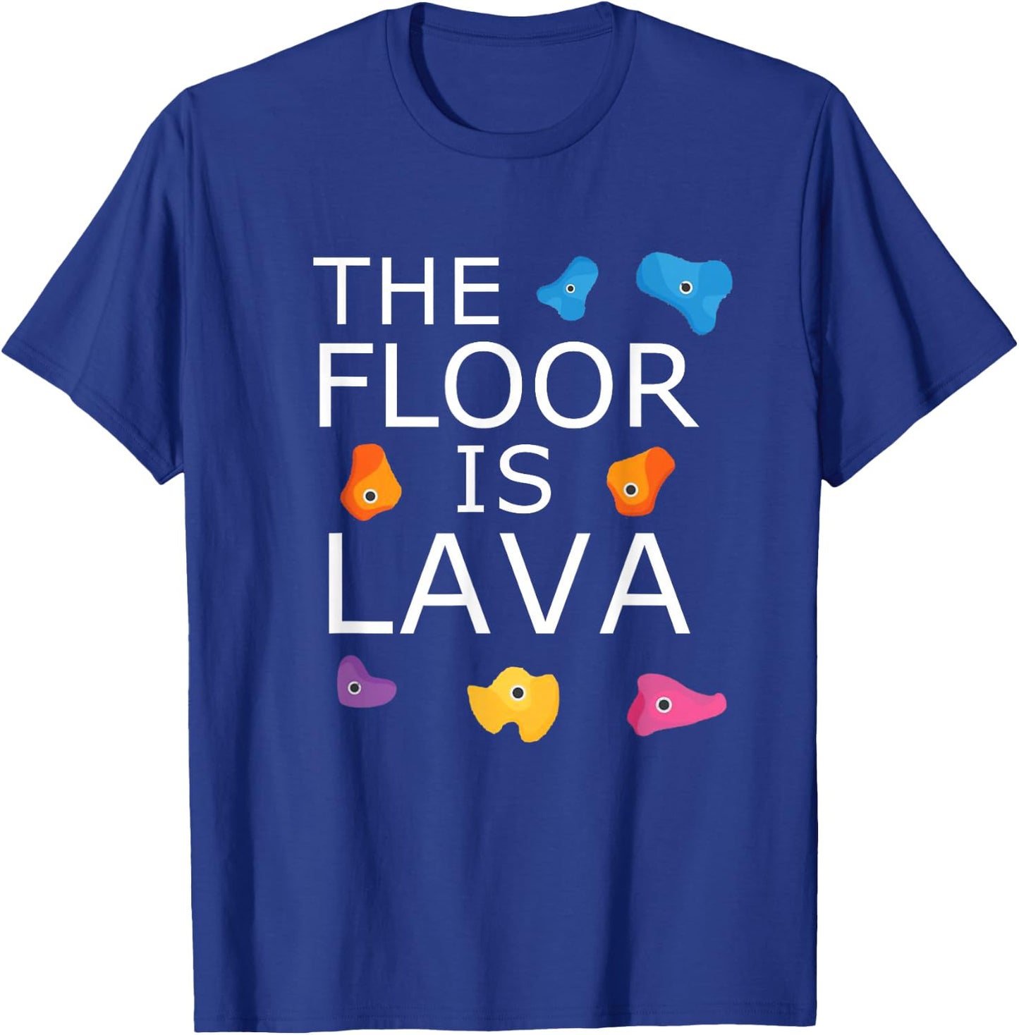 The Floor Is Lava Funny Rock Climbing Climber Bouldering T-Shirt - T-Shirt | Royal