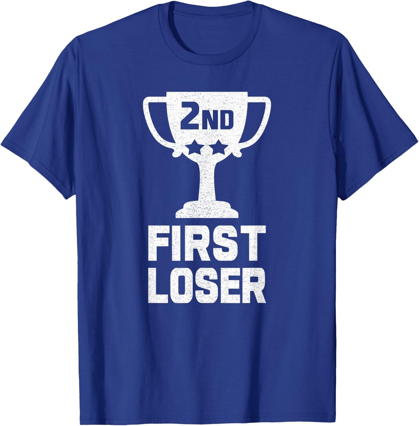 2ND PLACE FIRST LOSER Funny Second Place Trophy T-Shirt - T-Shirt | Royal