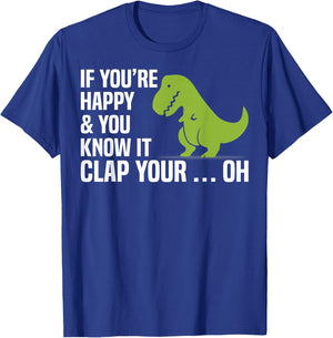 T Rex If You're Happy And You Know It Clap Your Oh Shirt T-Shirt - T-Shirt | Royal