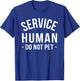 Service Human Do Not Pet T Shirt T-Shirt - T-Shirt | Royal