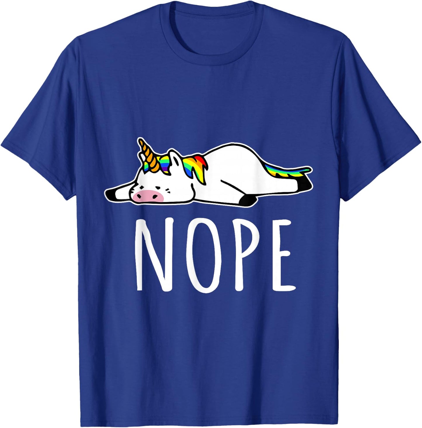 Nope Unicorn Nah Not Gonna Do It, Funny Lazy Gift T-Shirt - T-Shirt | Royal
