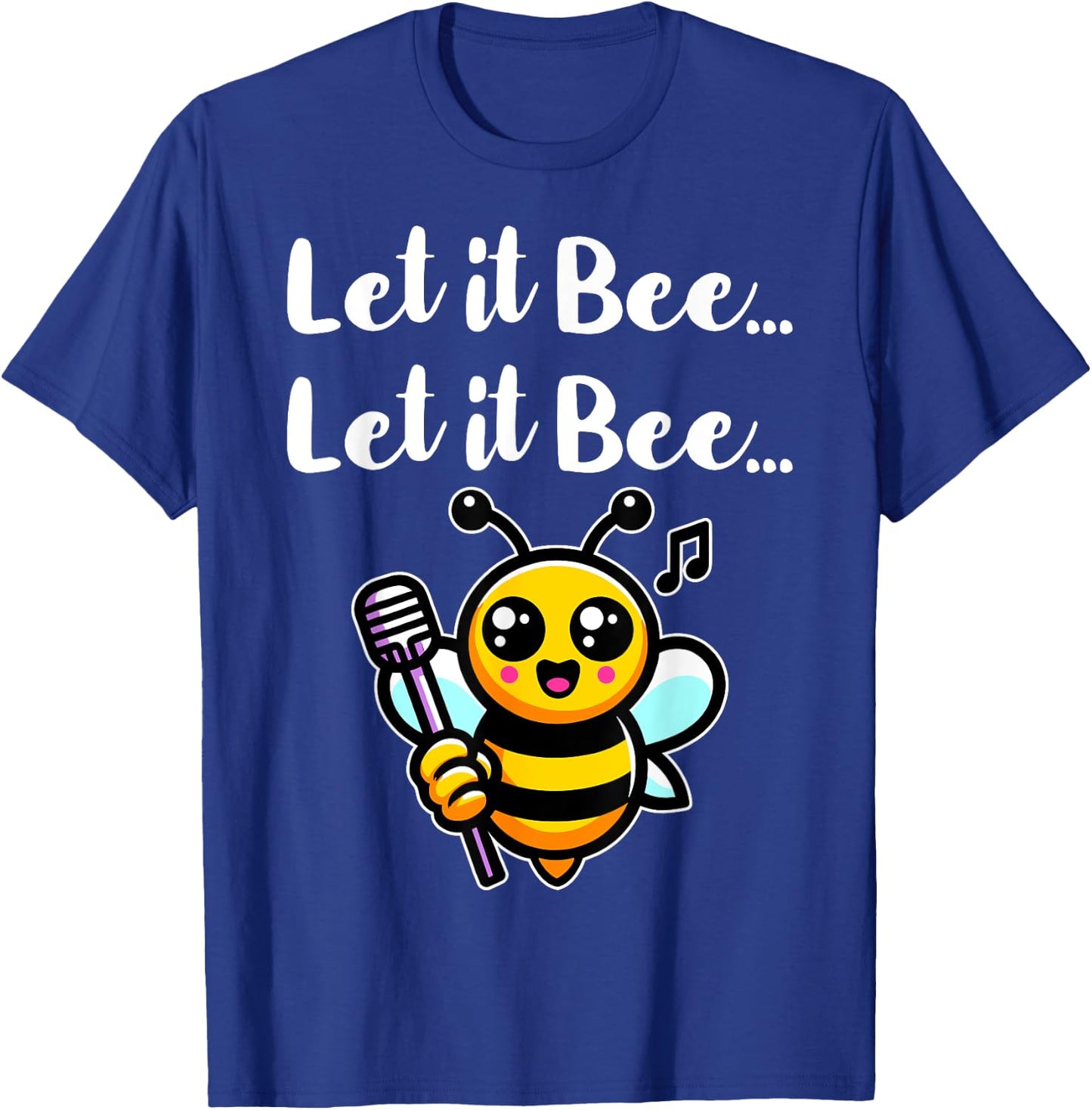Let it Bee Funny Bee Singing Beekeeper Insect Lover Bee Pun T-Shirt - T-Shirt | Royal