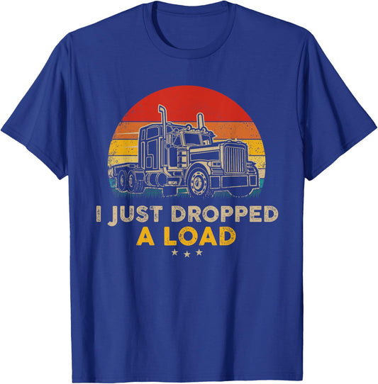 I Just Dropped a Load Pun - Vintage Trucker Retro Style T-Shirt - T-Shirt | Royal