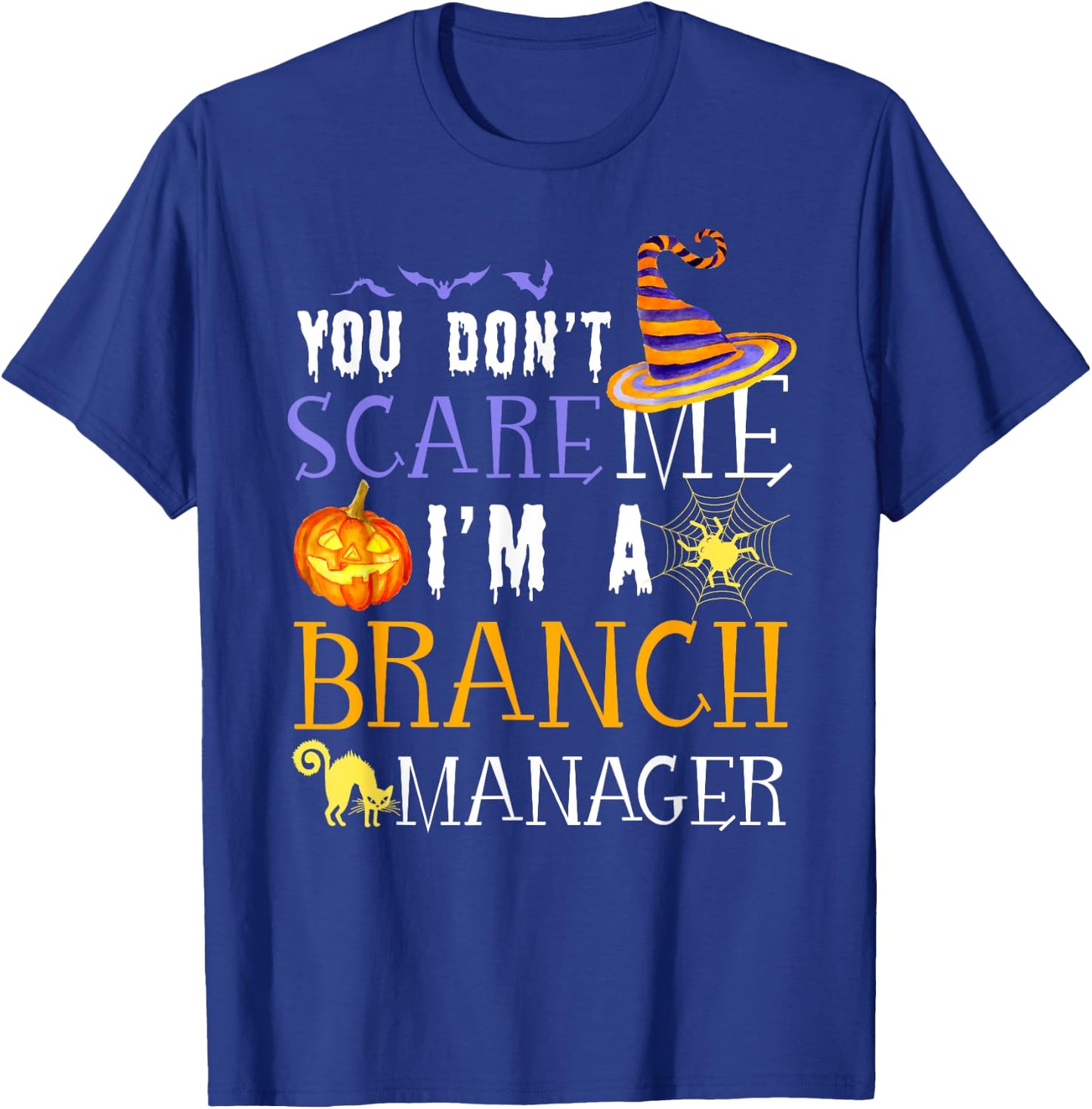 You don't scare Branch Manager Halloween Saying Fun T-Shirt - T-Shirt | Royal
