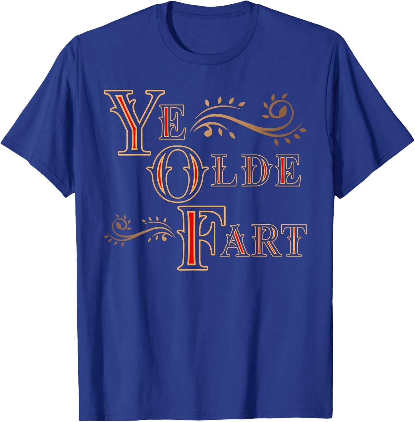 Ye Olde Fart | Funny Renaissance Fair Birthday Gift T-Shirt - T-Shirt | Royal