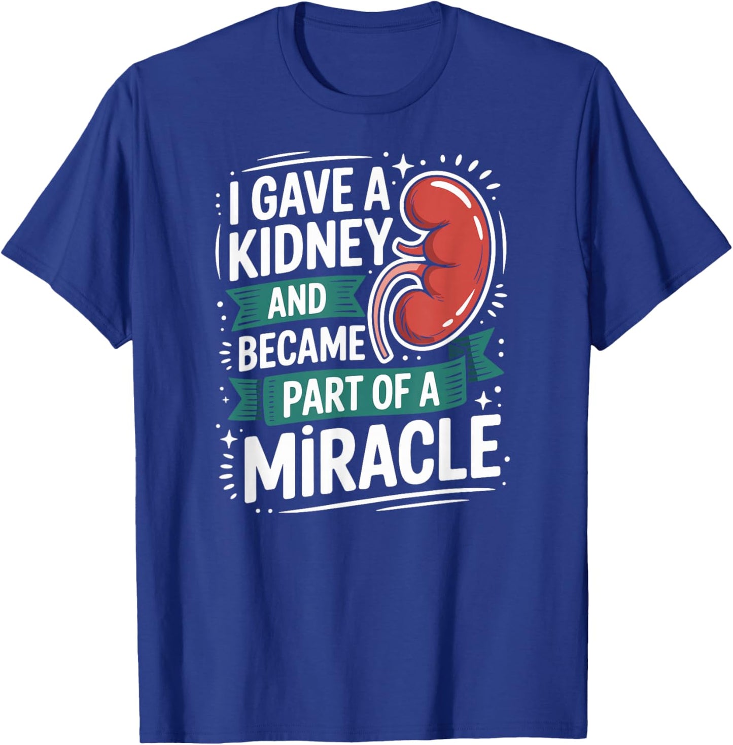 I Gave A Kidney Funny Kidney Donor T-Shirt - T-Shirt | Royal
