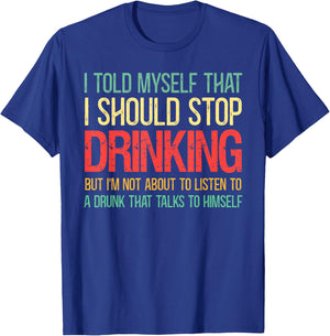 I Told Myself That I Should Stop Drinking Vintage Drinking T-Shirt - T-Shirt | Royal