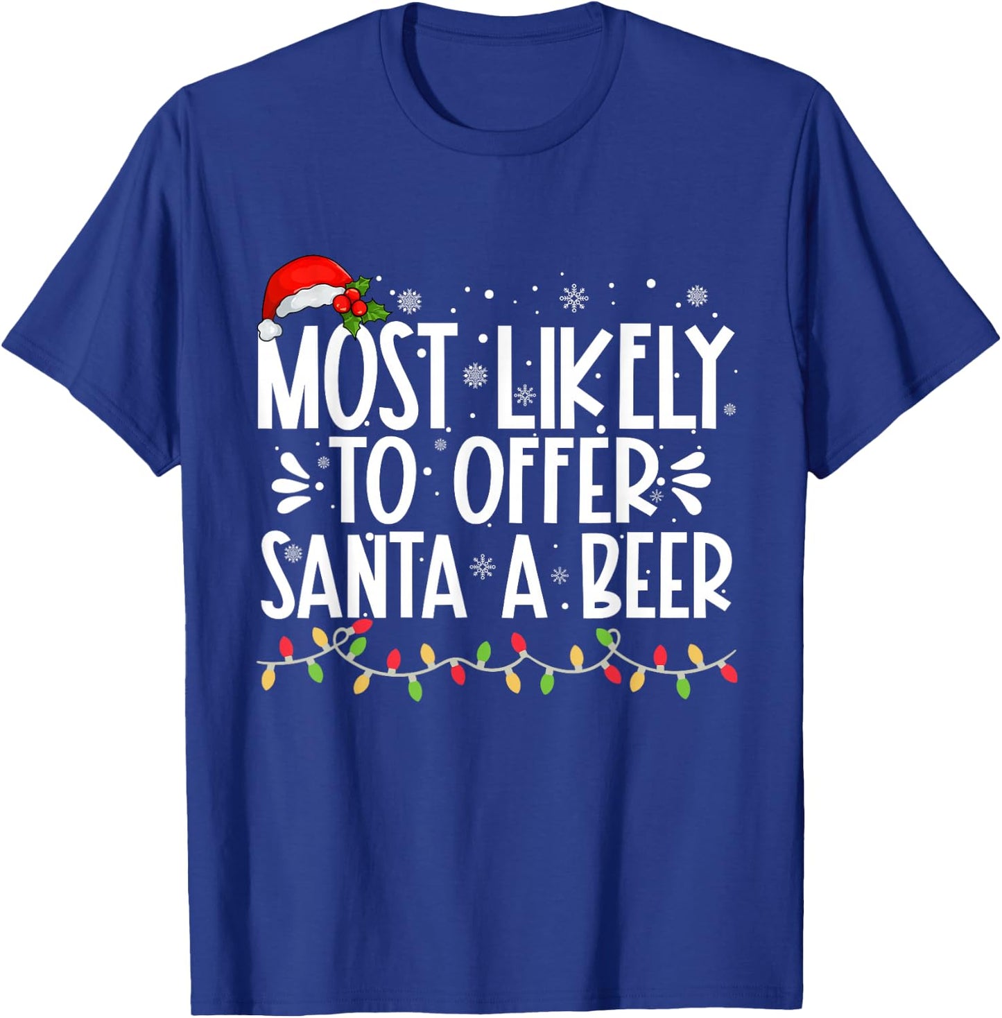 Most Likely To Offer Santa A Beer Funny Family Christmas T-Shirt - T-Shirt | Royal