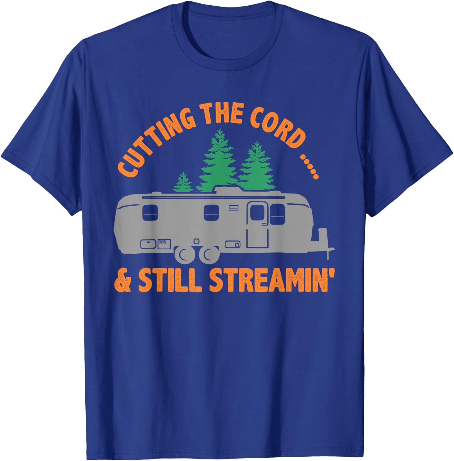 Airstream T Shirt, Cutting the Cord...& still Streamin' T-Shirt - T-Shirt | Royal