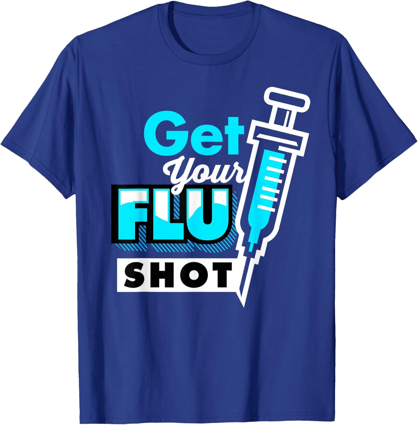 Cute Get Your Flu Shot | Funny Caregiver Immunization Gift T-Shirt - T-Shirt | Royal