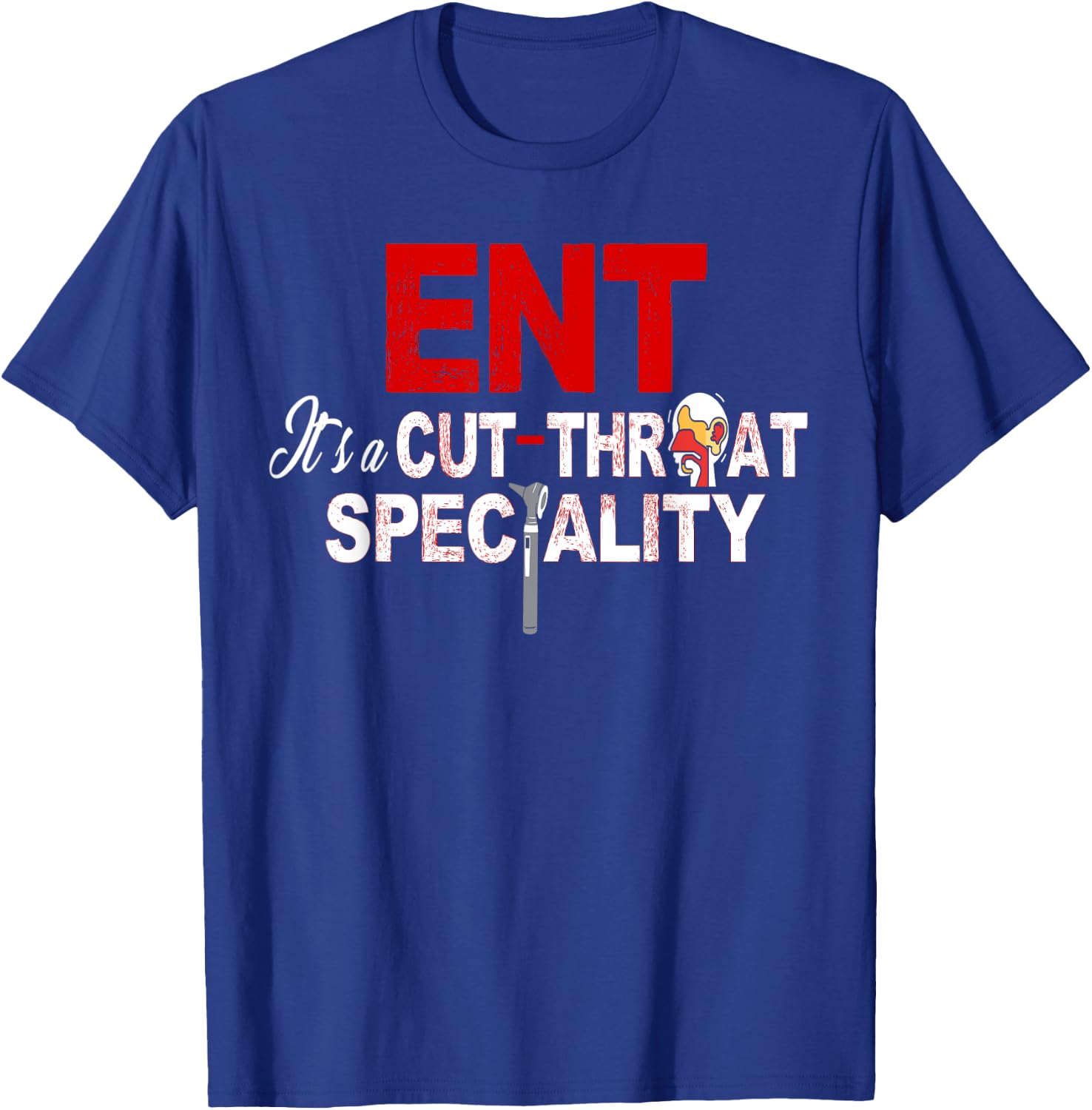 ENT Specialist Shirt ENT It's a Cut Throat Specialty Medical T-Shirt - T-Shirt | Royal