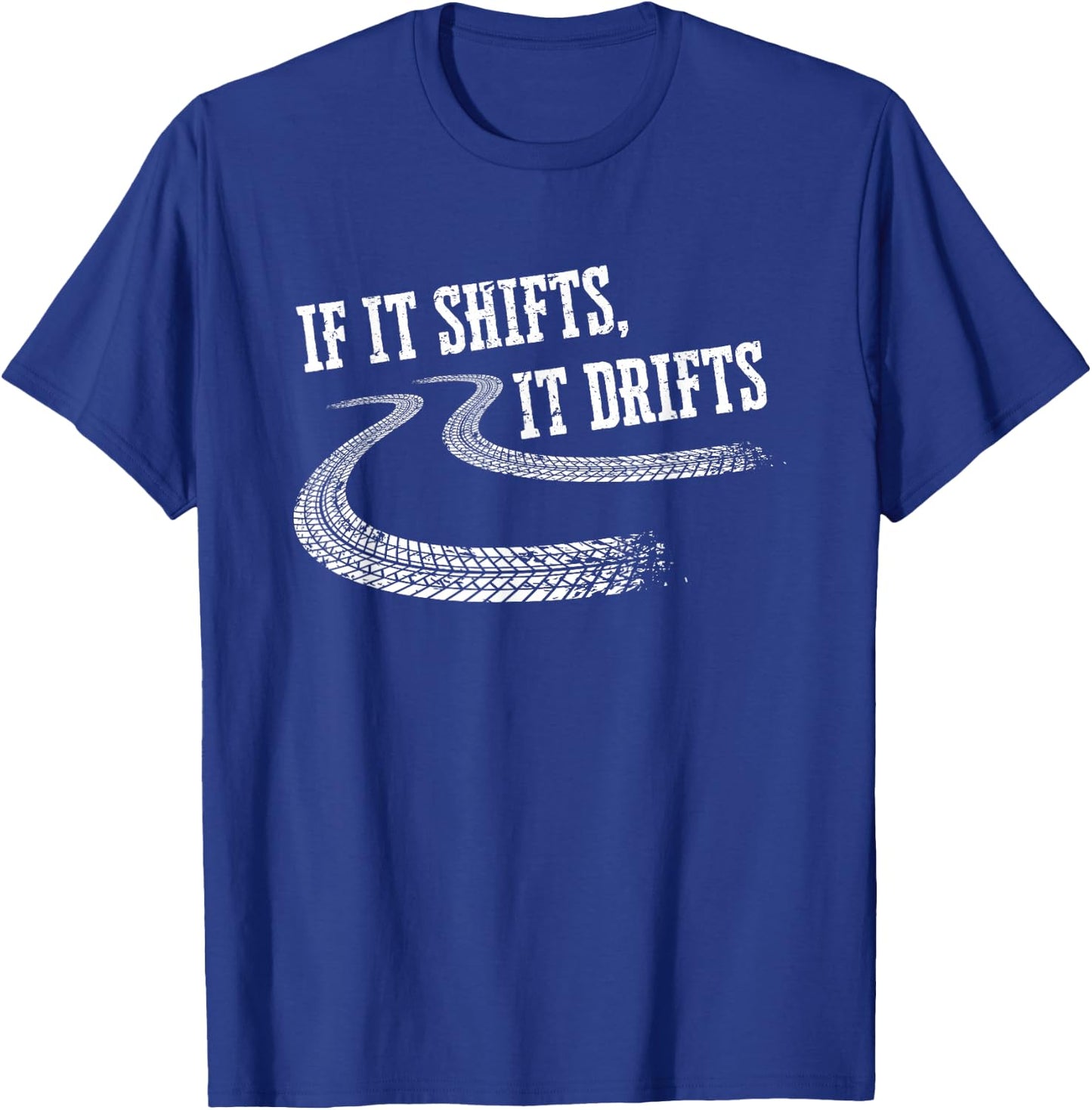 If It Shifts It Drifts Funny Racing Car Mechanic Gift T-Shirt - T-Shirt | Royal