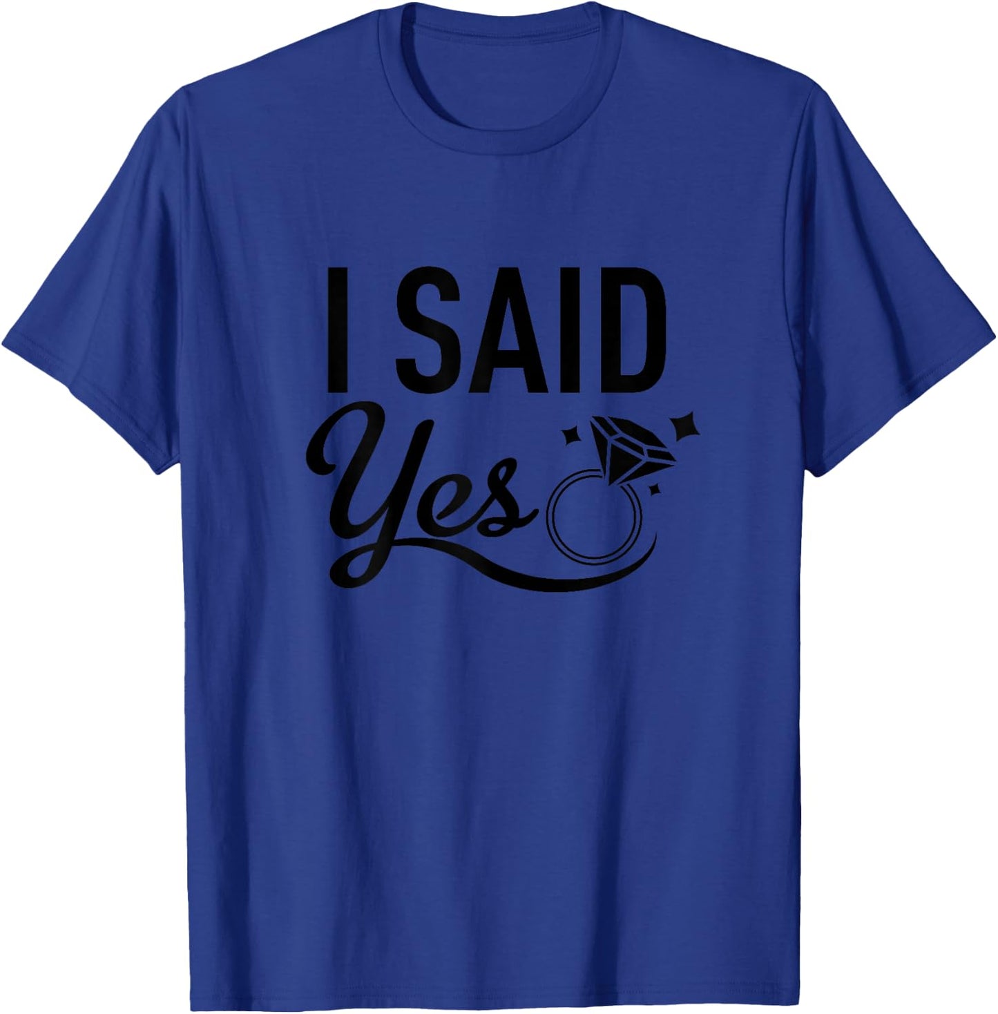Matching Bachelorette Party Shirt - I Said Yes - Black T-Shirt - T-Shirt | Royal