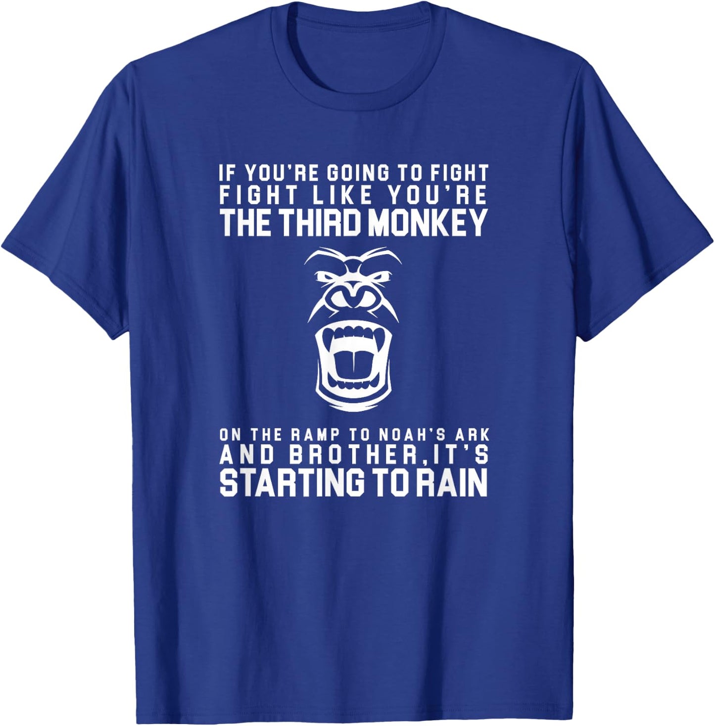 Fight Like The Third Monkey On Noah's Ark - Funny Monkey T-Shirt - T-Shirt | Royal