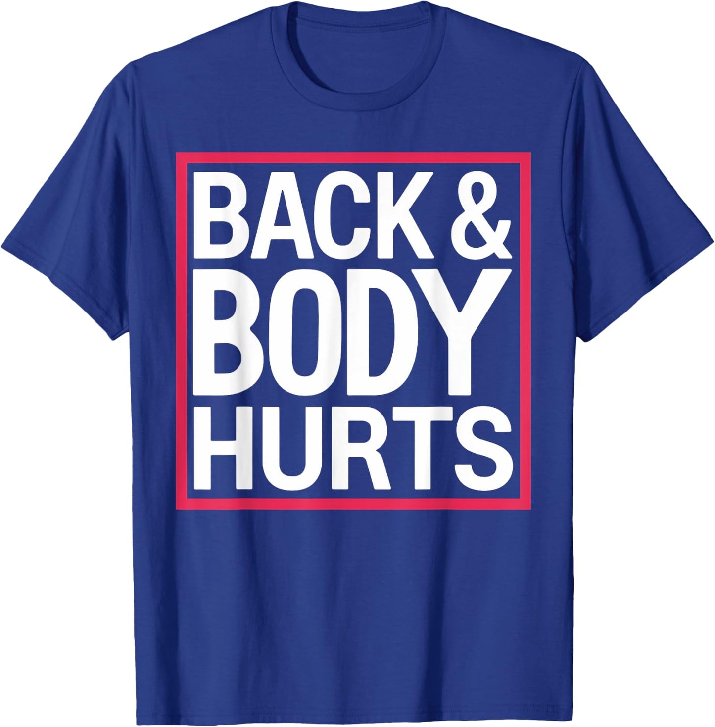Back Body Hurts Funny Workout Gym Exercise Recovery T-Shirt - T-Shirt | Royal