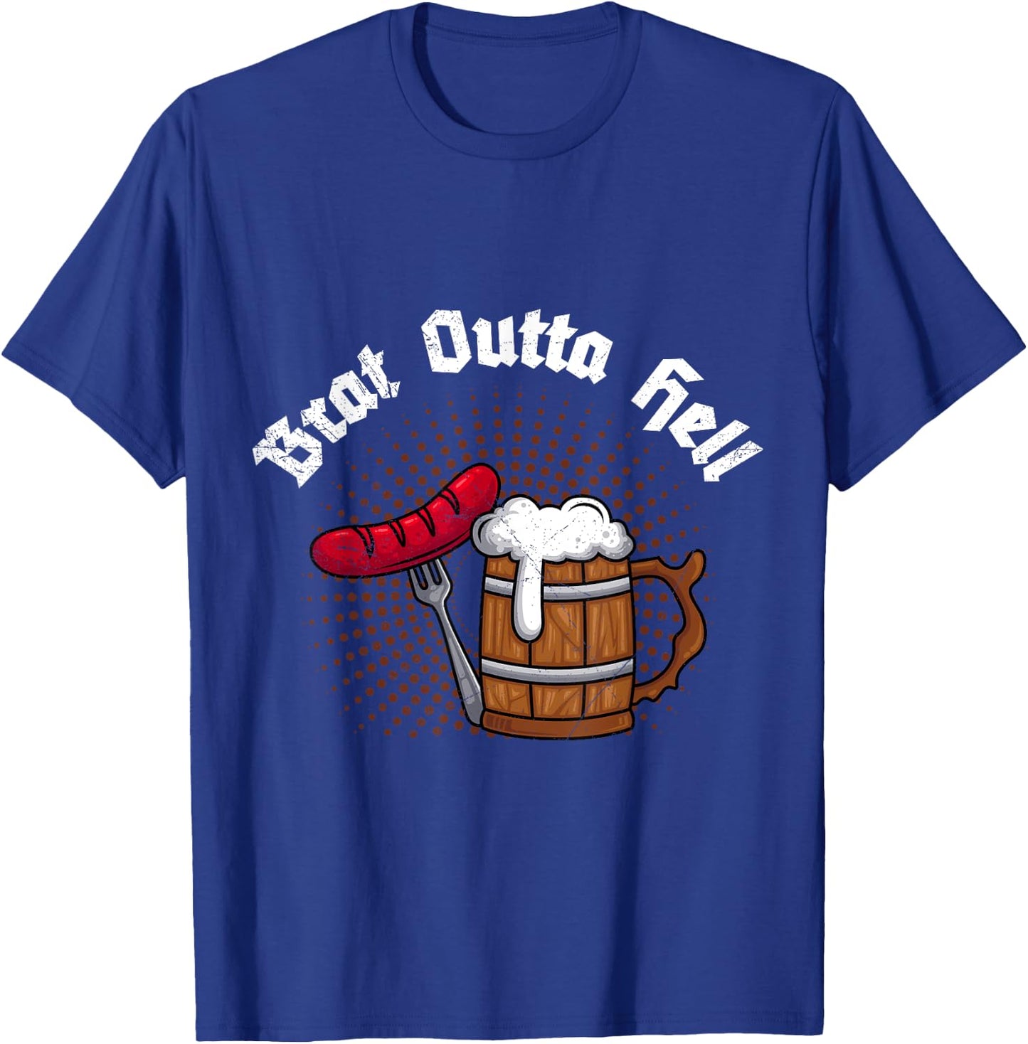 Brat outta Hell Bratwurst or beer Bavaria T-Shirt - T-Shirt | Royal
