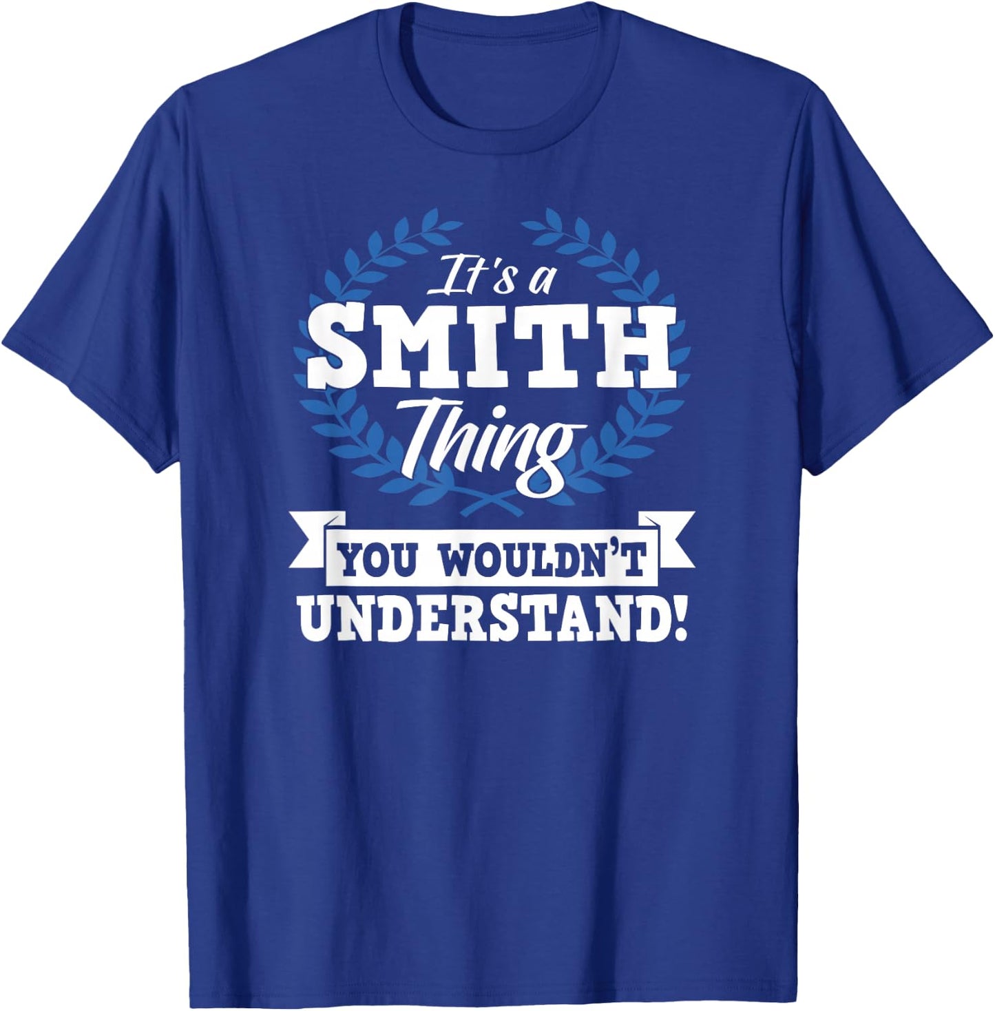 It's A Smith Thing You Wouldn't Understand Name Shirt T-Shirt - T-Shirt | Royal