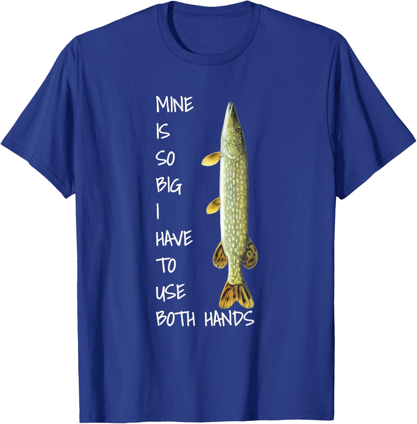 Northern Pike Fishing mine is so big T-Shirt - T-Shirt | Royal