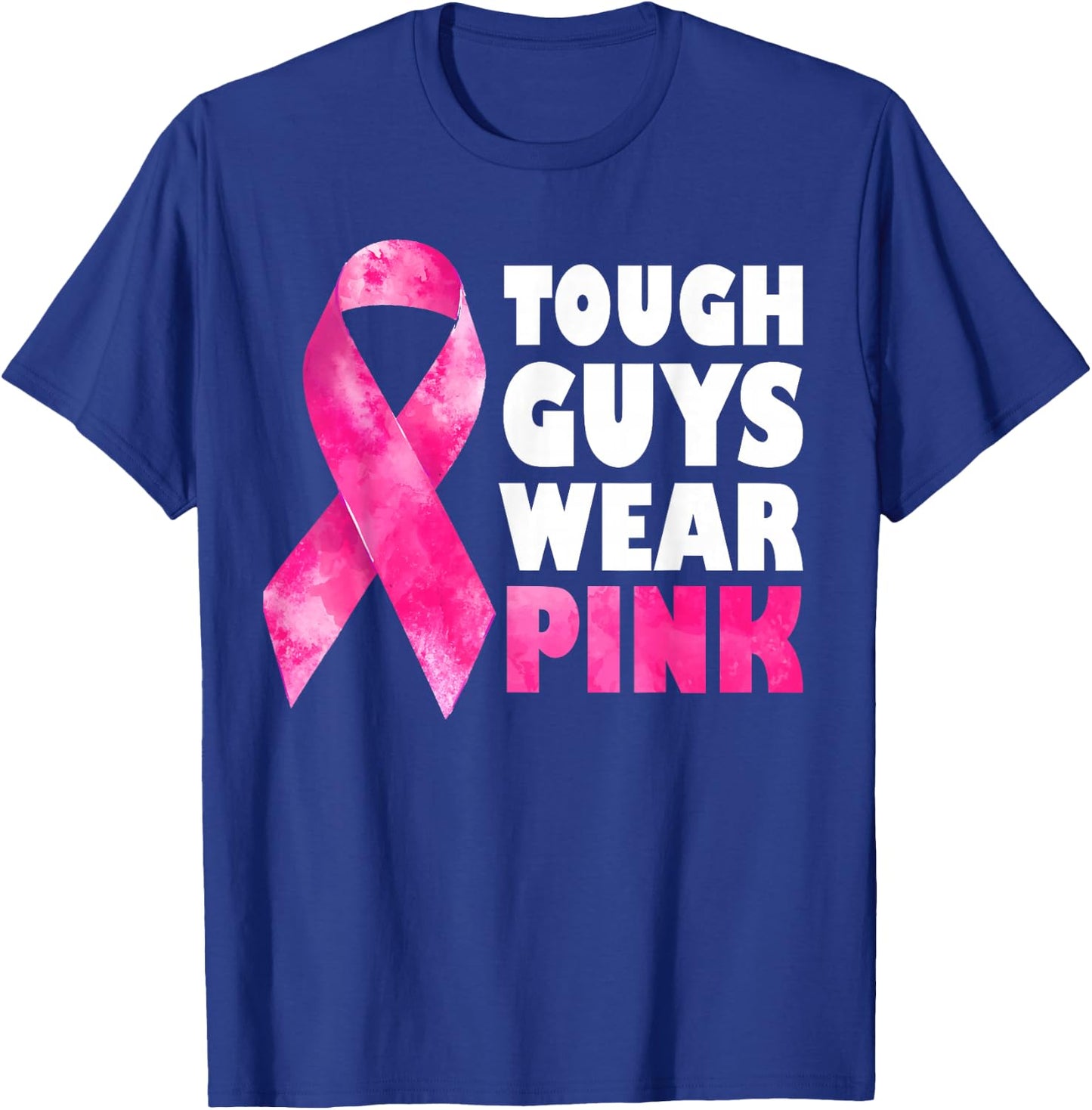 Tough Guys Wear Pink Breast Cancer Awareness T-Shirt - T-Shirt | Royal