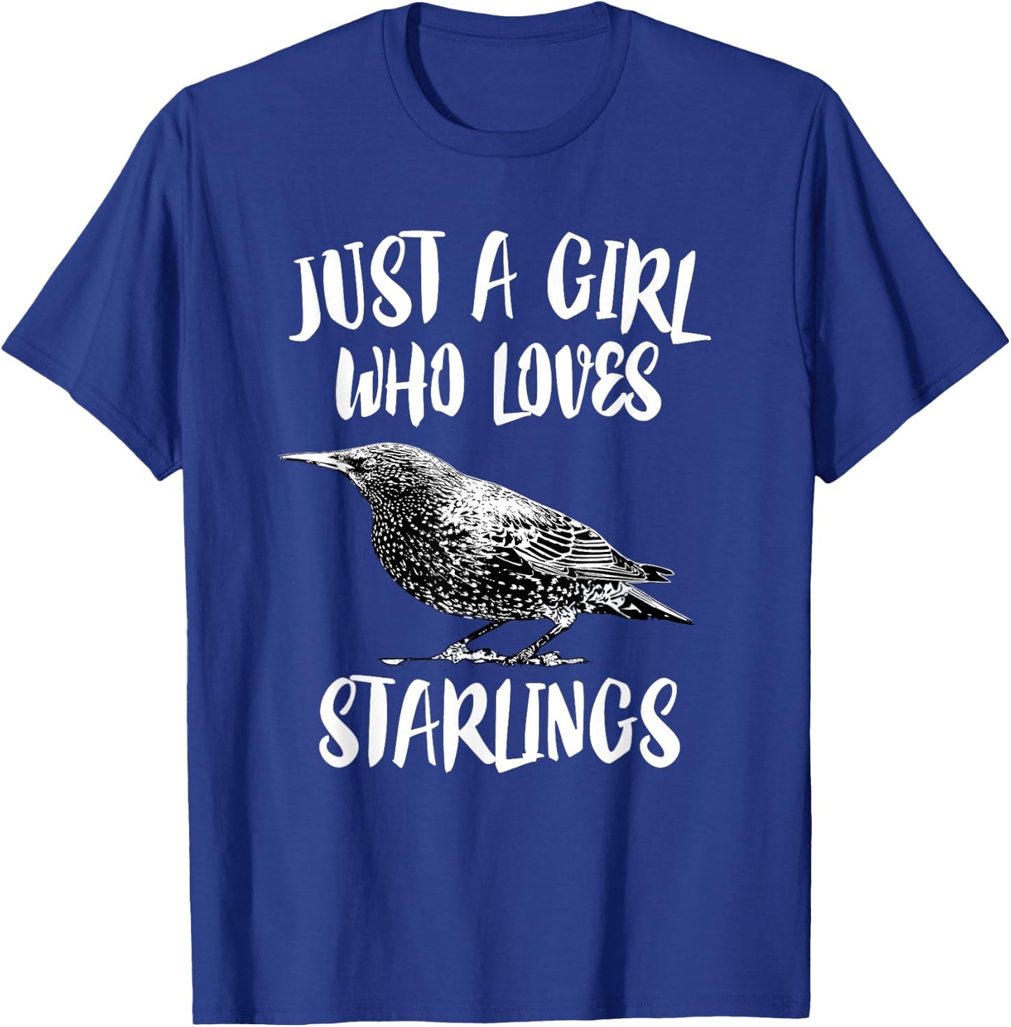 Just A Girl Who Loves Starlings Bird Birding Gift T-Shirt - T-Shirt | Royal