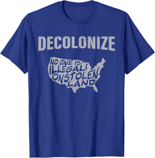 Decolonize No One is Illegal Education Native American Gift T-Shirt - T-Shirt | Royal