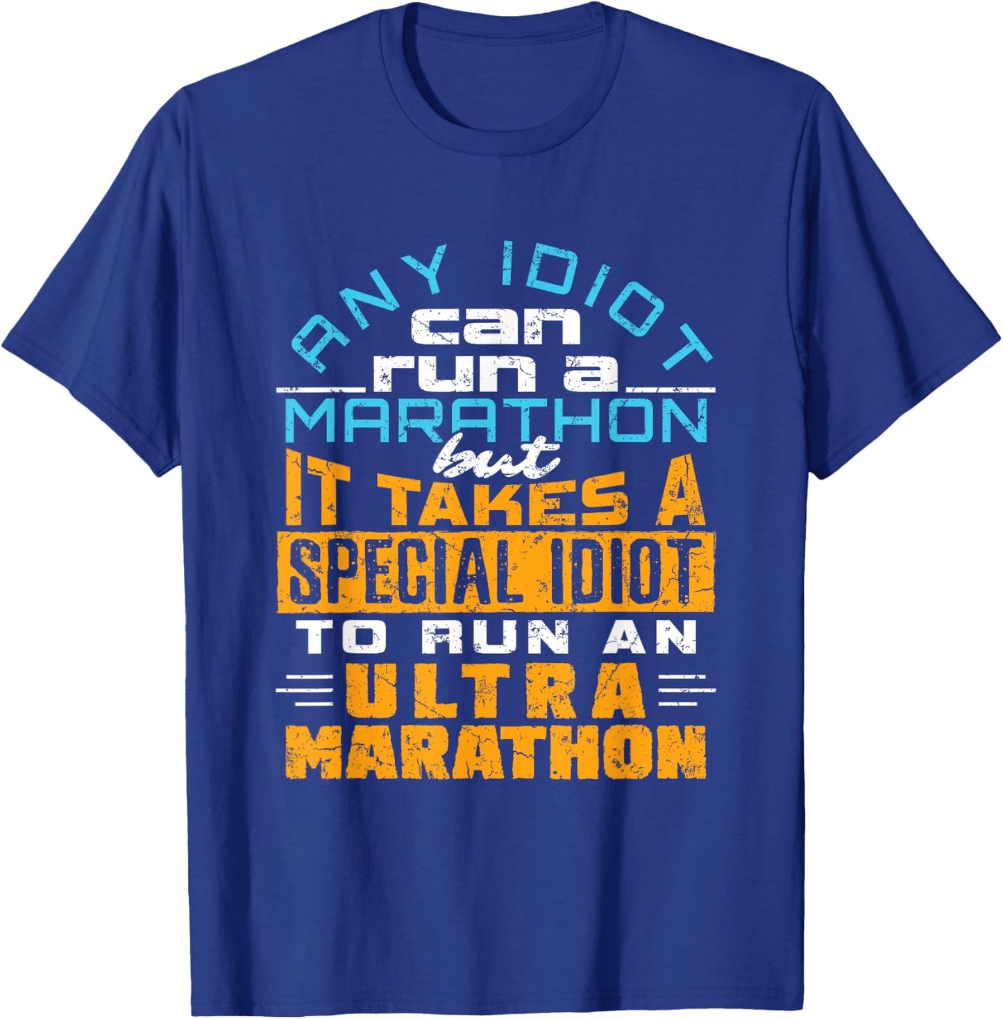 Any Idiot Can Run Funny Ultramarathon Ultra Marathon Runner T-Shirt - T-Shirt | Royal