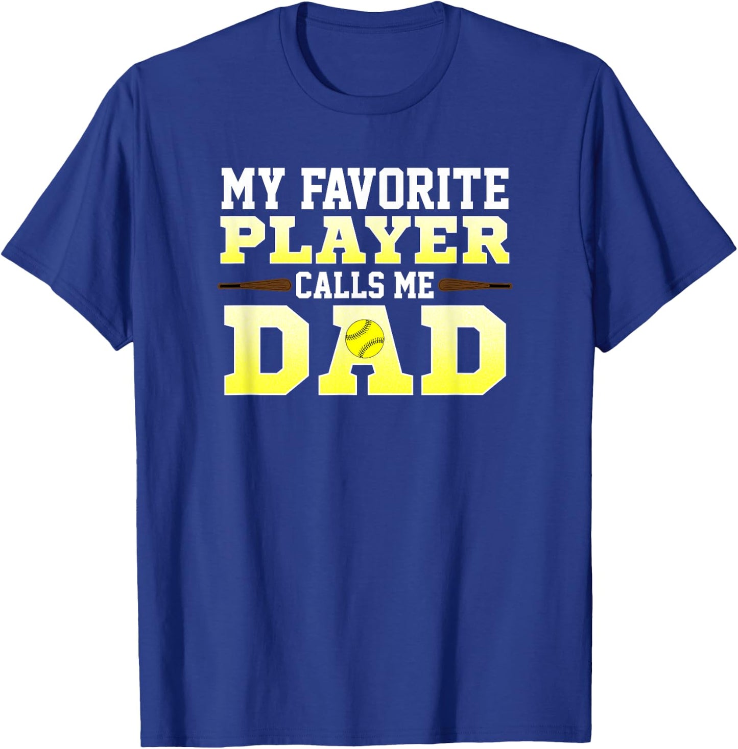 My Favorite Player Calls Me Dad Softball T-Shirt - T-Shirt | Royal