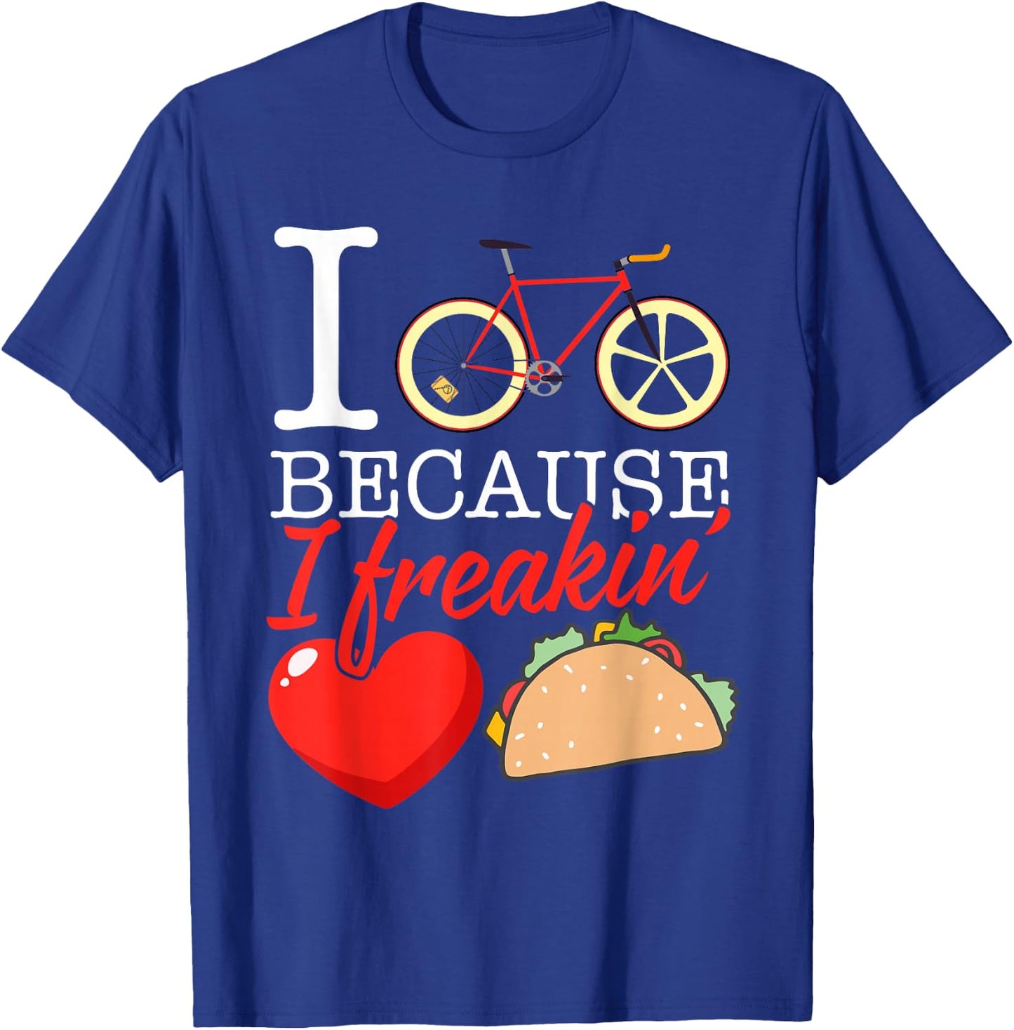 I cycle because I freakin' love Tacos - Cycling Gift T-Shirt - T-Shirt | Royal