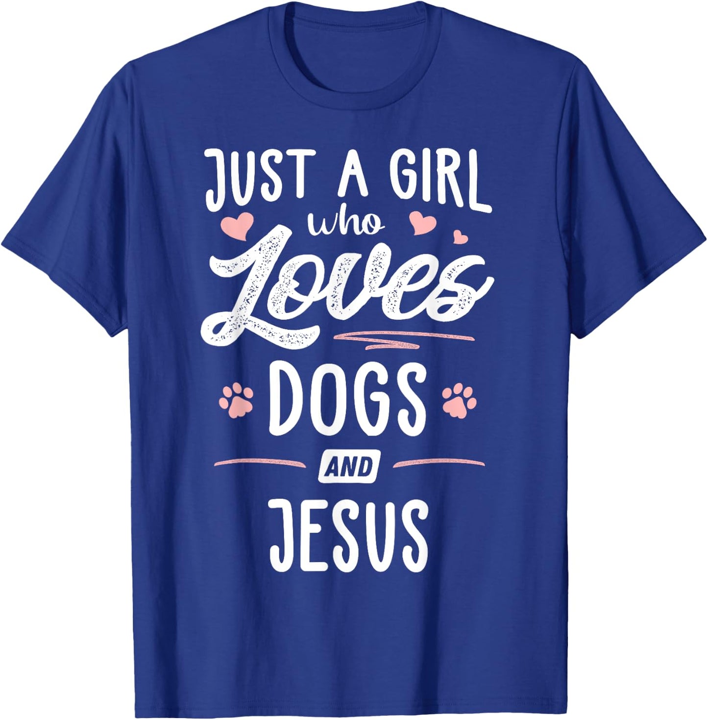 Just A Girl Who Loves Dogs And Jesus Gift Dog Lover T-Shirt - T-Shirt | Royal