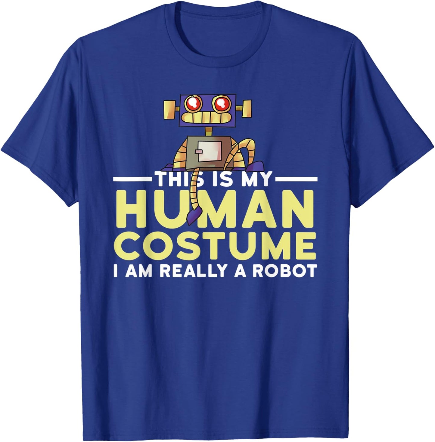 This Is My Human Costume I'm A Robot Halloween Robotics T-Shirt - T-Shirt | Royal